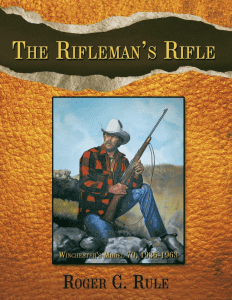 The Rifleman's Rifle: Winchester's Model 70 by Roger G. Rule